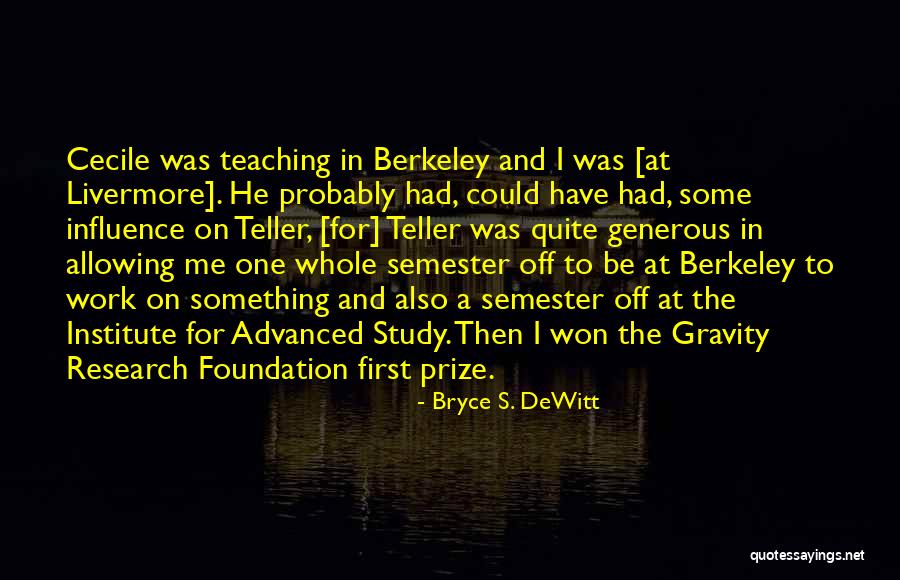 Physics Research Quotes By Bryce S. DeWitt Physics Research Quotes By Bryce S. DeWitt