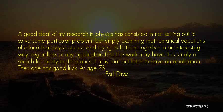 Physics Research Quotes By Paul Dirac Physics Research Quotes By Paul Dirac