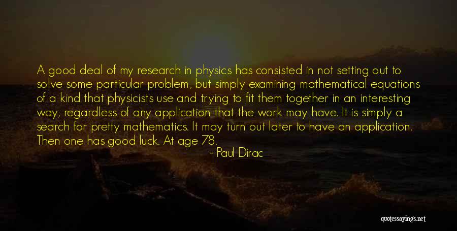 Physics Research Quotes By Paul Dirac