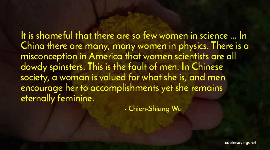 Physics Scientists Quotes By Chien-Shiung Wu Physics Scientists Quotes By Chien-Shiung Wu