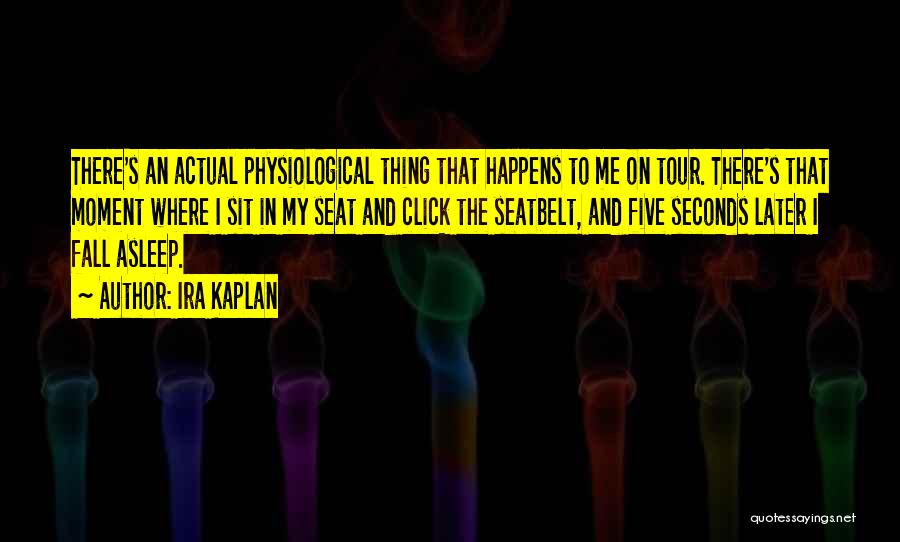 Physiological Quotes By Ira Kaplan