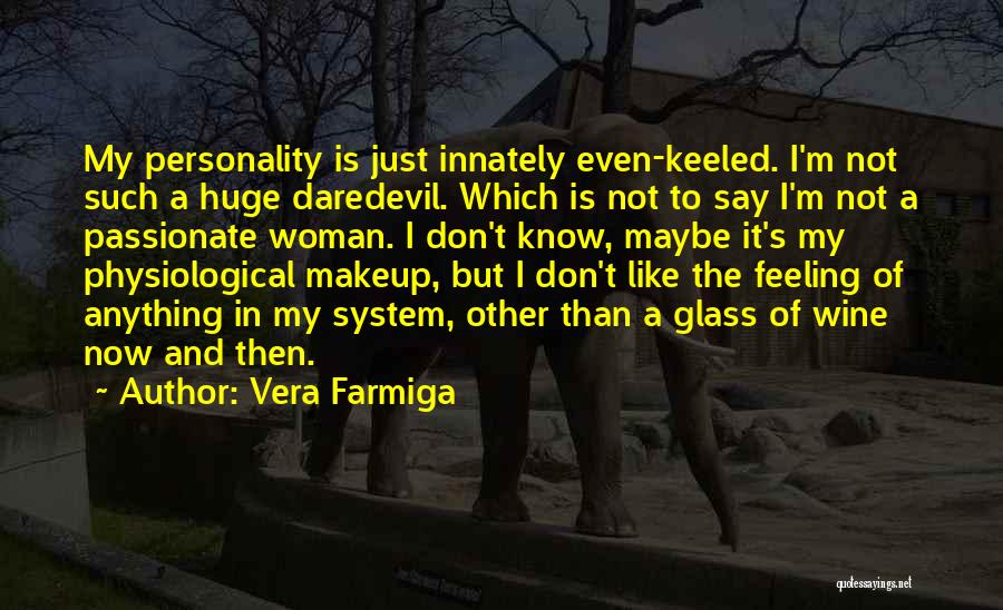 Physiological Quotes By Vera Farmiga