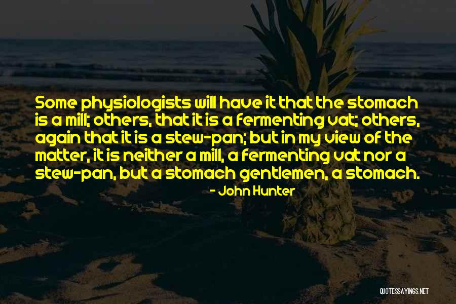 Physiologist Quotes By John Hunter Physiologist Quotes By John Hunter