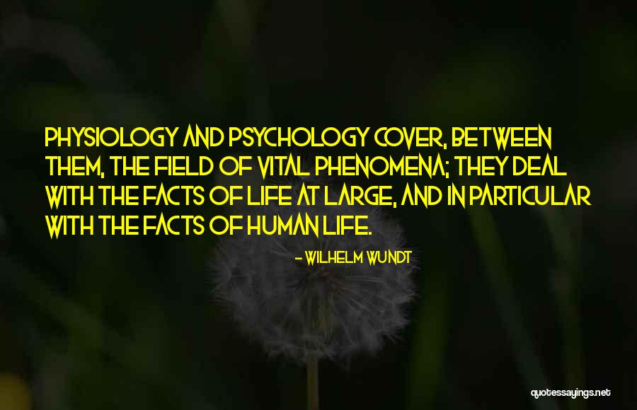 Physiology Life Quotes By Wilhelm Wundt Physiology Life Quotes By Wilhelm Wundt