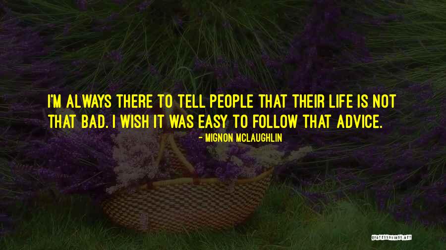 Piacentini Diego Quotes By Mignon McLaughlin Piacentini Diego Quotes By Mignon McLaughlin