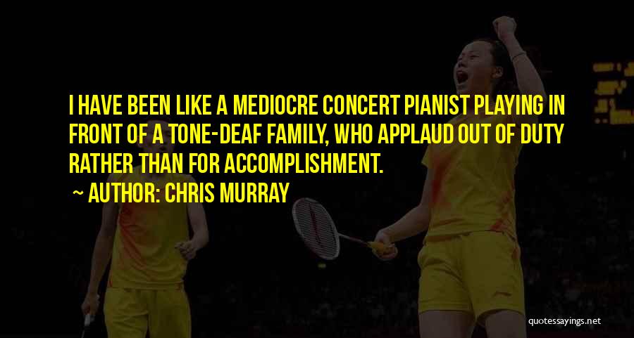 Pianist Quotes By Chris Murray