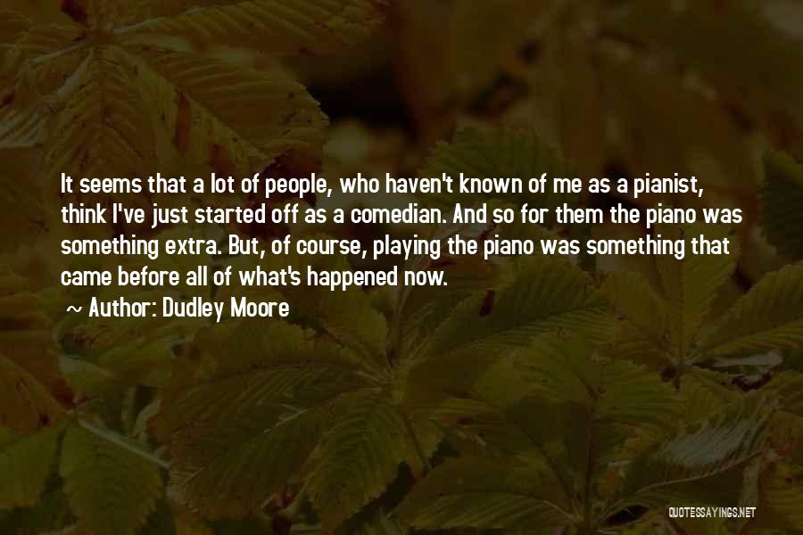 Pianist Quotes By Dudley Moore