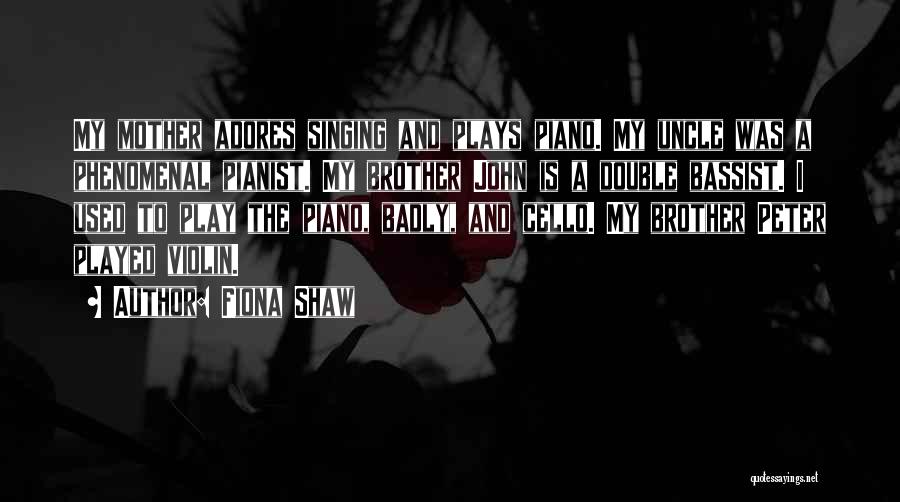 Pianist Quotes By Fiona Shaw
