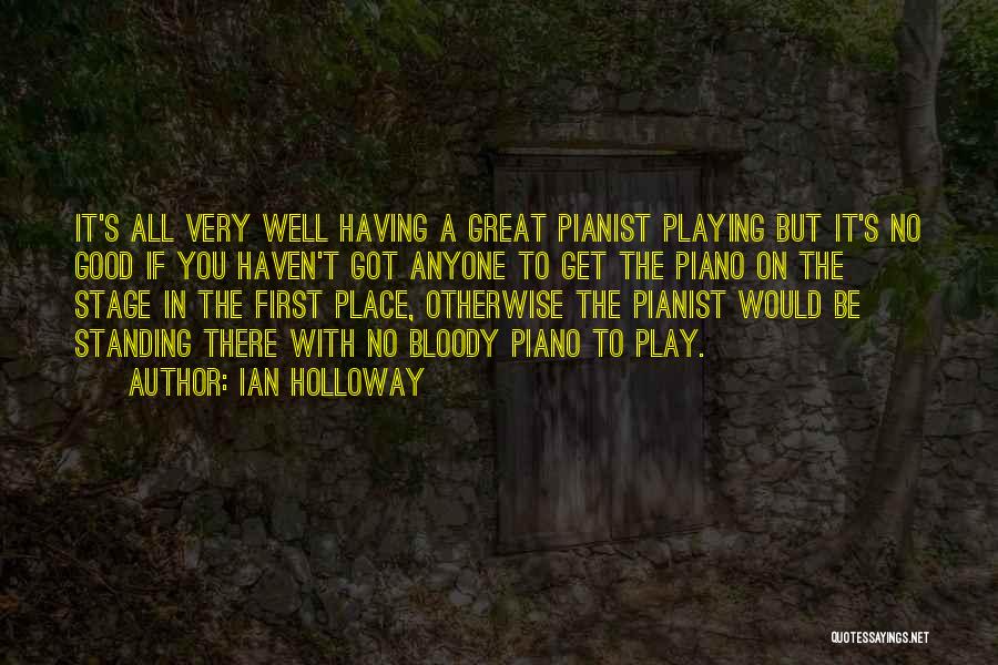 Pianist Quotes By Ian Holloway