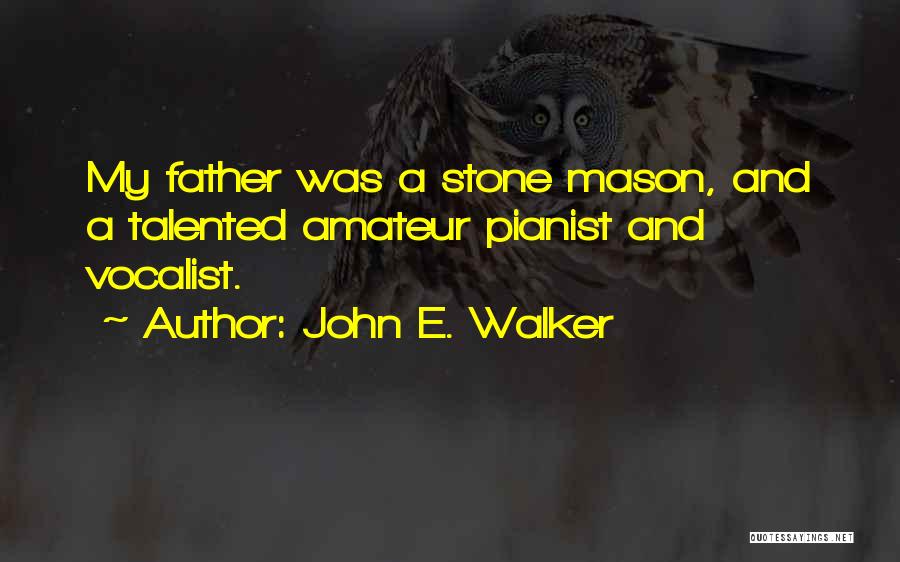 Pianist Quotes By John E. Walker