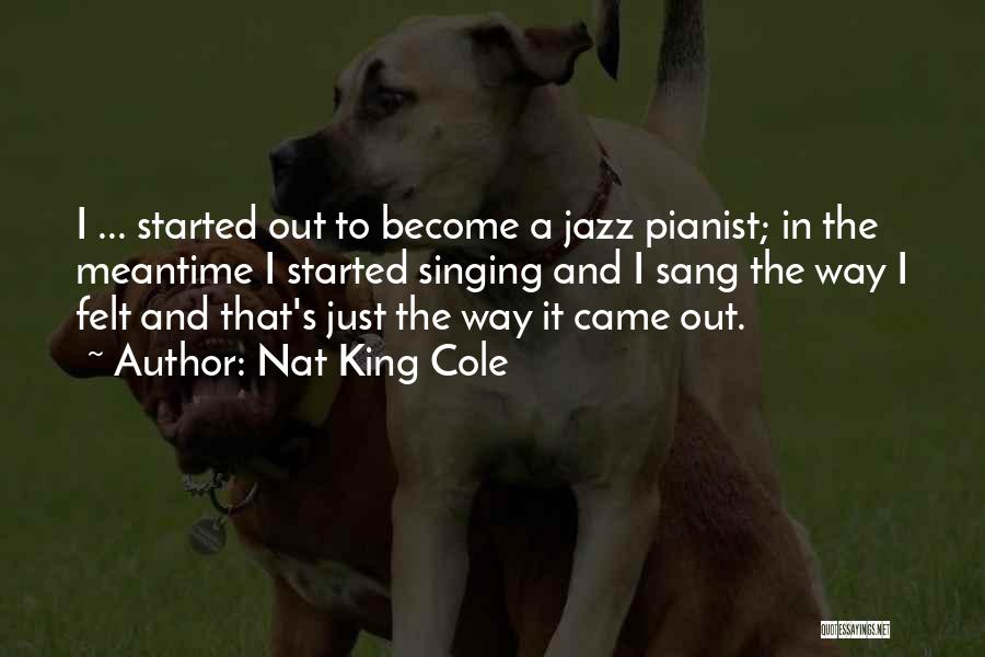 Pianist Quotes By Nat King Cole