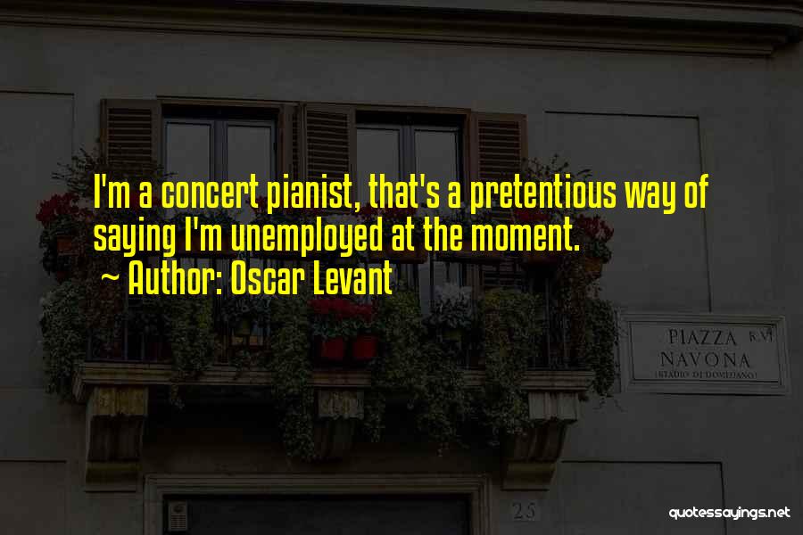 Pianist Quotes By Oscar Levant