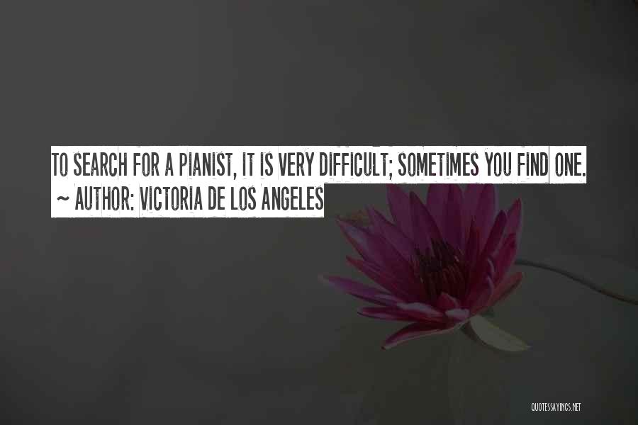 Pianist Quotes By Victoria De Los Angeles