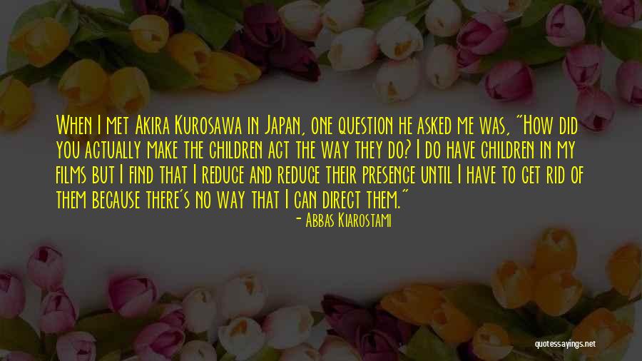 Piankhi Achievements Quotes By Abbas Kiarostami Piankhi Achievements Quotes By Abbas Kiarostami