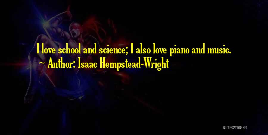 Piano And Music Quotes By Isaac Hempstead-Wright