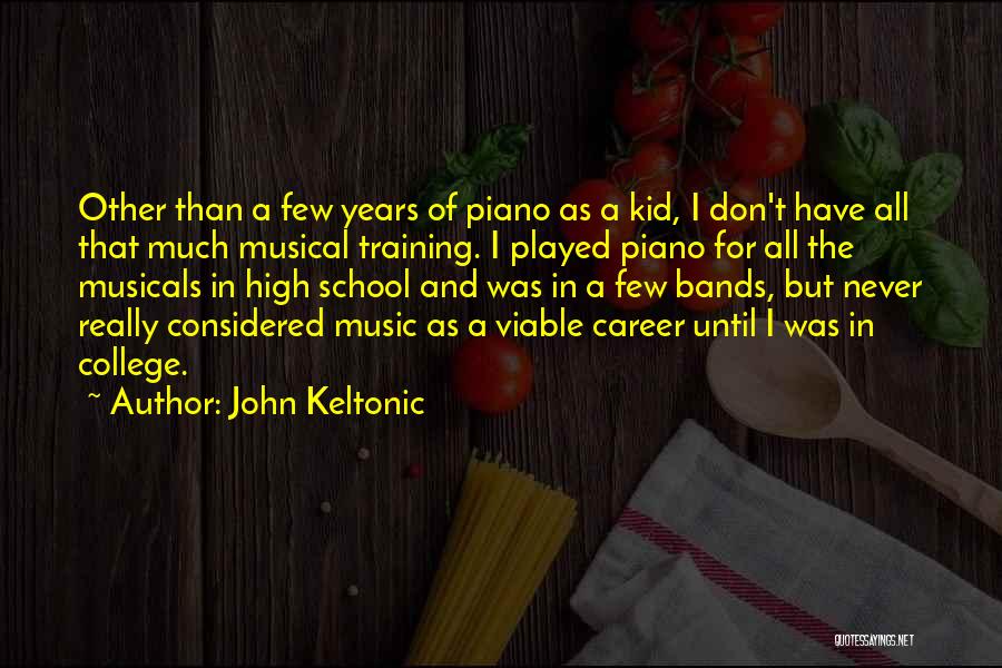 Piano And Music Quotes By John Keltonic