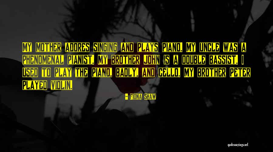 Piano And Violin Quotes By Fiona Shaw Piano And Violin Quotes By Fiona Shaw