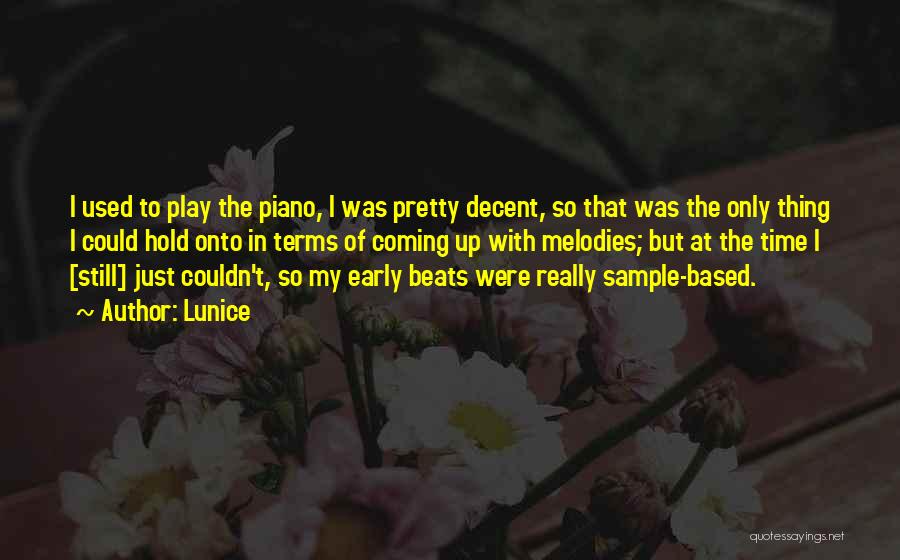 Piano Melodies Quotes By Lunice