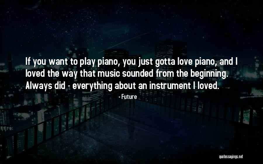 Piano Music Quotes By Future Piano Music Quotes By Future