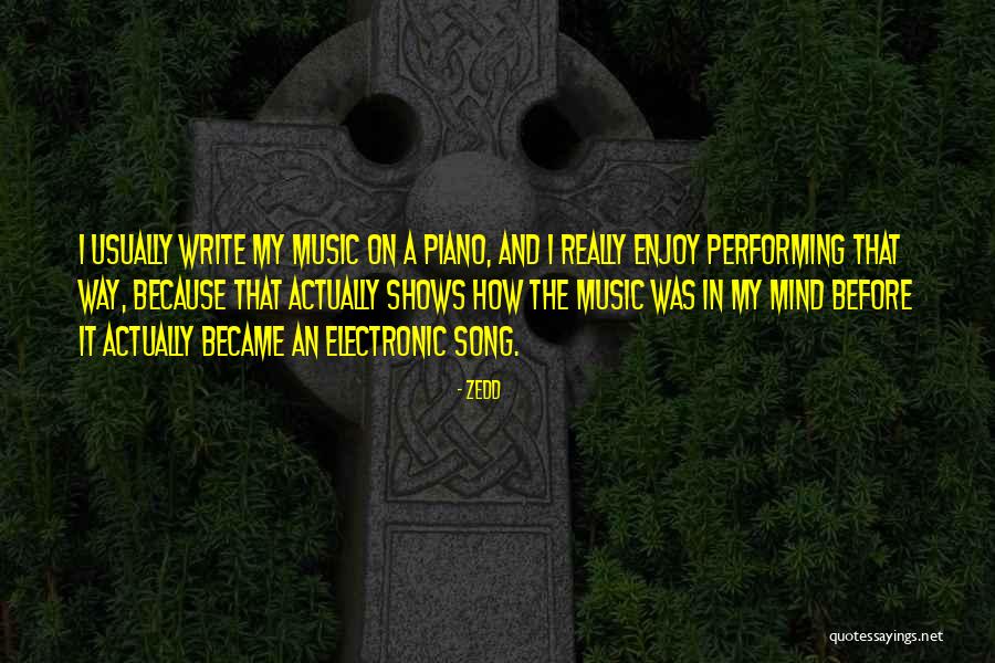 Piano Music Quotes By Zedd Piano Music Quotes By Zedd
