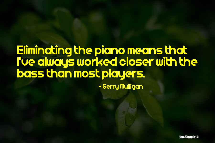 Piano Players Quotes By Gerry Mulligan
