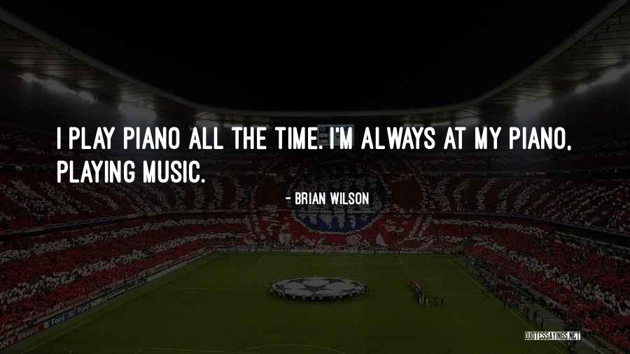 Piano Playing Quotes By Brian Wilson Piano Playing Quotes By Brian Wilson