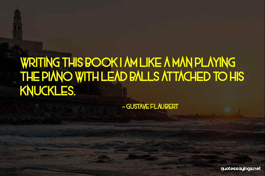 Piano Playing Quotes By Gustave Flaubert Piano Playing Quotes By Gustave Flaubert