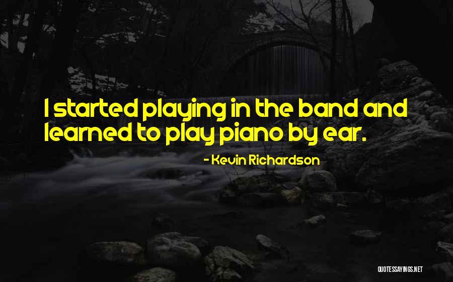 Piano Playing Quotes By Kevin Richardson