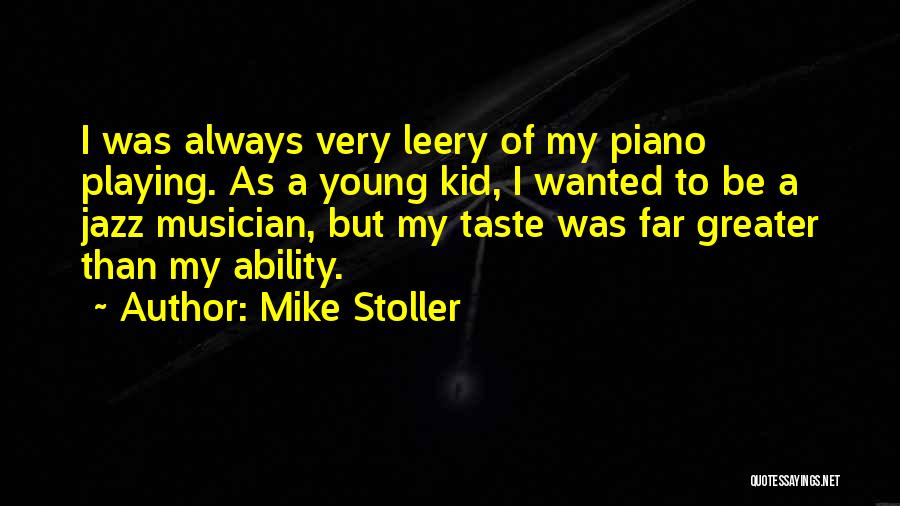 Piano Playing Quotes By Mike Stoller