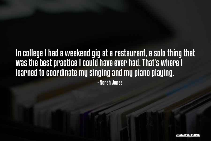 Piano Playing Quotes By Norah Jones Piano Playing Quotes By Norah Jones