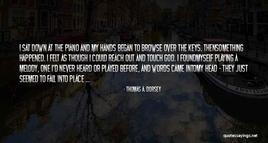 Piano Playing Quotes By Thomas A. Dorsey Piano Playing Quotes By Thomas A. Dorsey