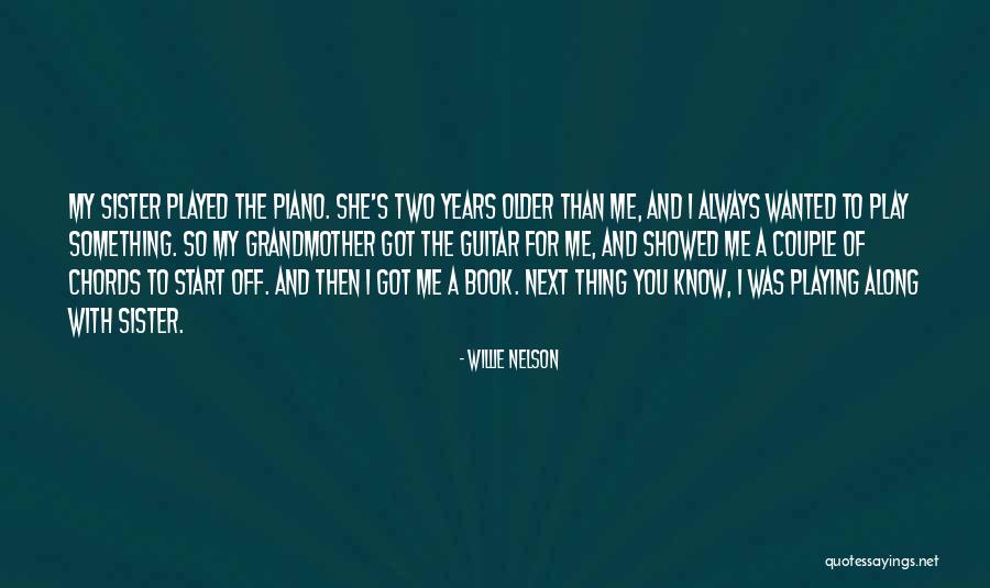 Piano Playing Quotes By Willie Nelson Piano Playing Quotes By Willie Nelson