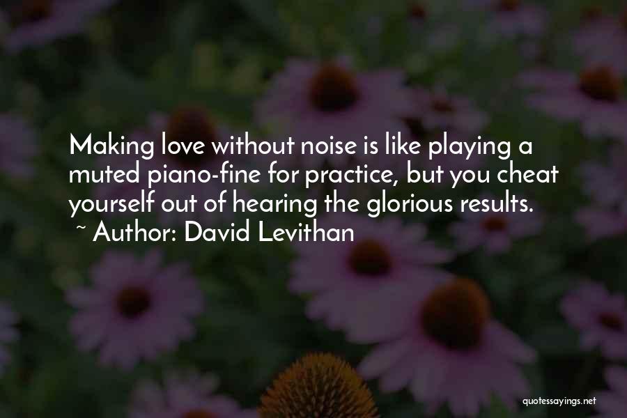 Piano Practice Quotes By David Levithan