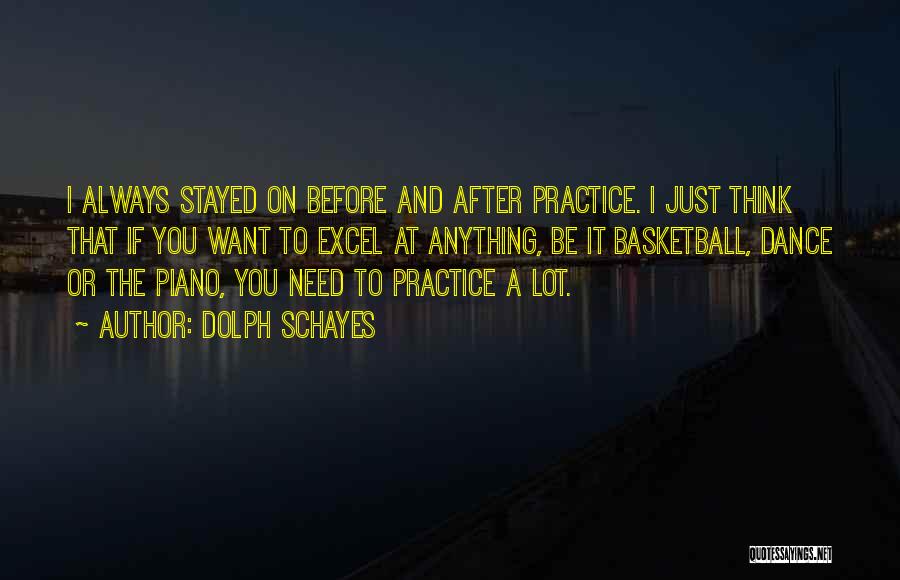 Piano Practice Quotes By Dolph Schayes