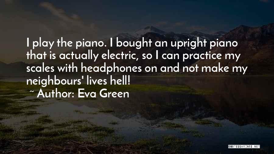 Piano Practice Quotes By Eva Green