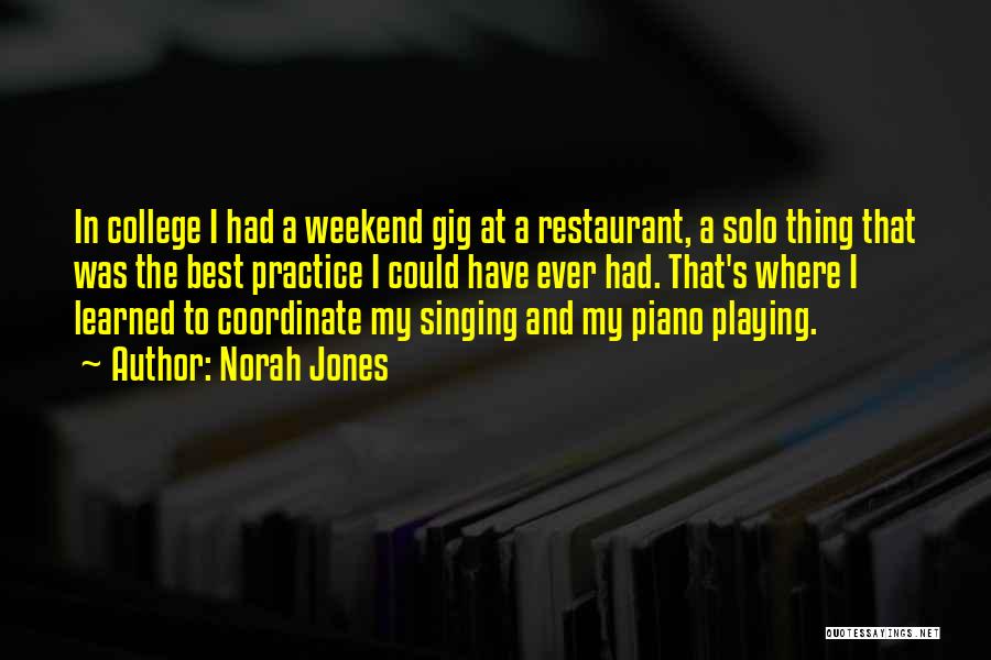 Piano Practice Quotes By Norah Jones