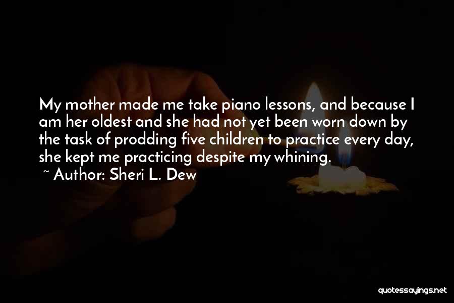 Piano Practice Quotes By Sheri L. Dew