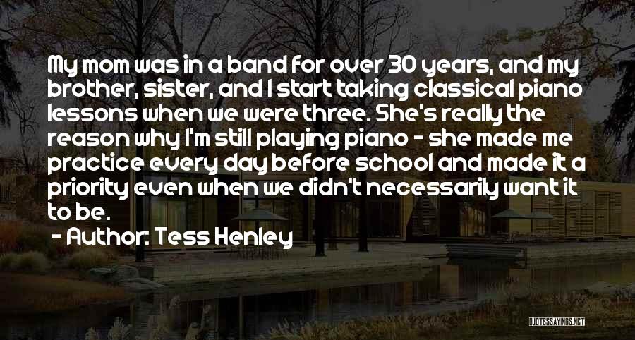 Piano Practice Quotes By Tess Henley
