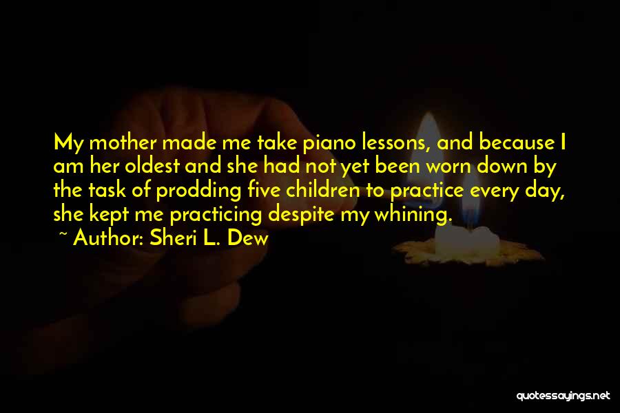 Piano Practicing Quotes By Sheri L. Dew