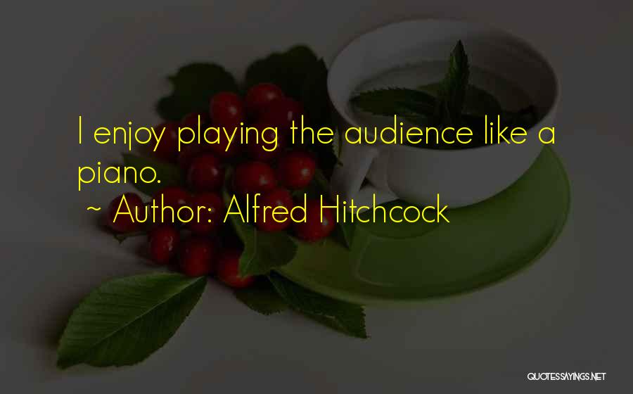 Piano Quotes By Alfred Hitchcock