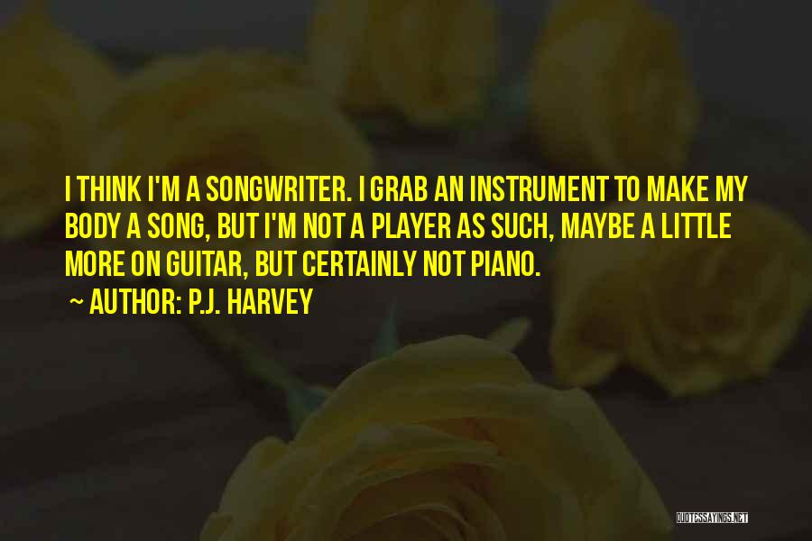 Piano Quotes By P.J. Harvey