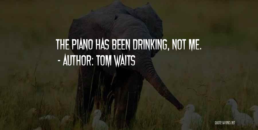 Piano Quotes By Tom Waits