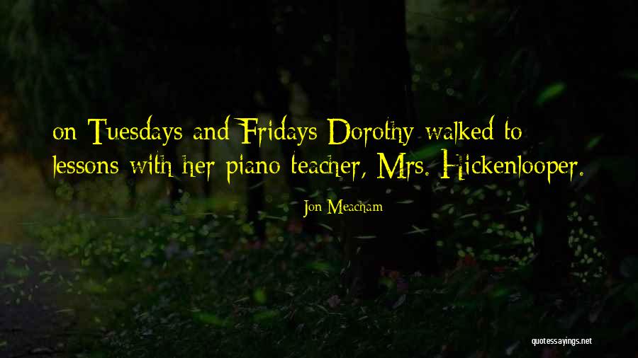 Piano Teacher Quotes By Jon Meacham Piano Teacher Quotes By Jon Meacham