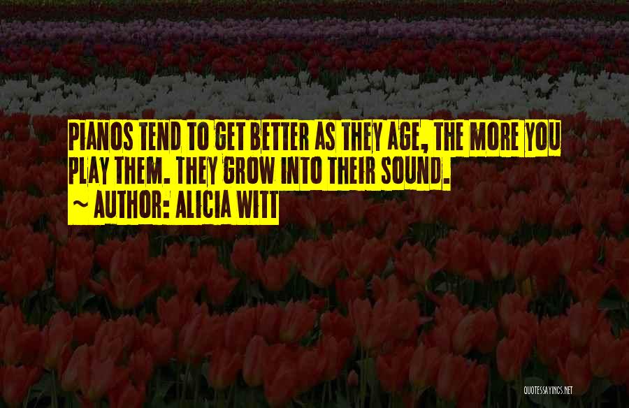 Pianos Quotes By Alicia Witt