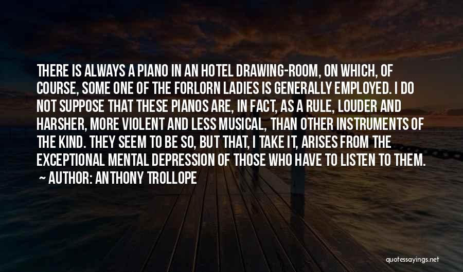 Pianos Quotes By Anthony Trollope