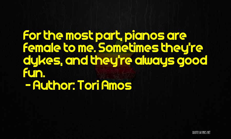 Pianos Quotes By Tori Amos