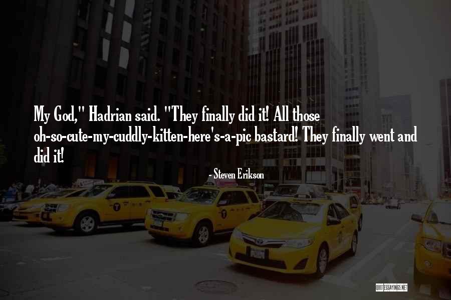 Pic Of Cute Quotes By Steven Erikson Pic Of Cute Quotes By Steven Erikson