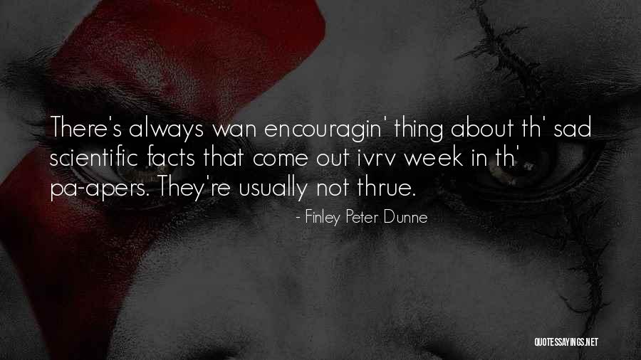 Picardias Quotes By Finley Peter Dunne Picardias Quotes By Finley Peter Dunne