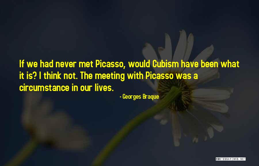 Picasso Cubism Quotes By Georges Braque Picasso Cubism Quotes By Georges Braque