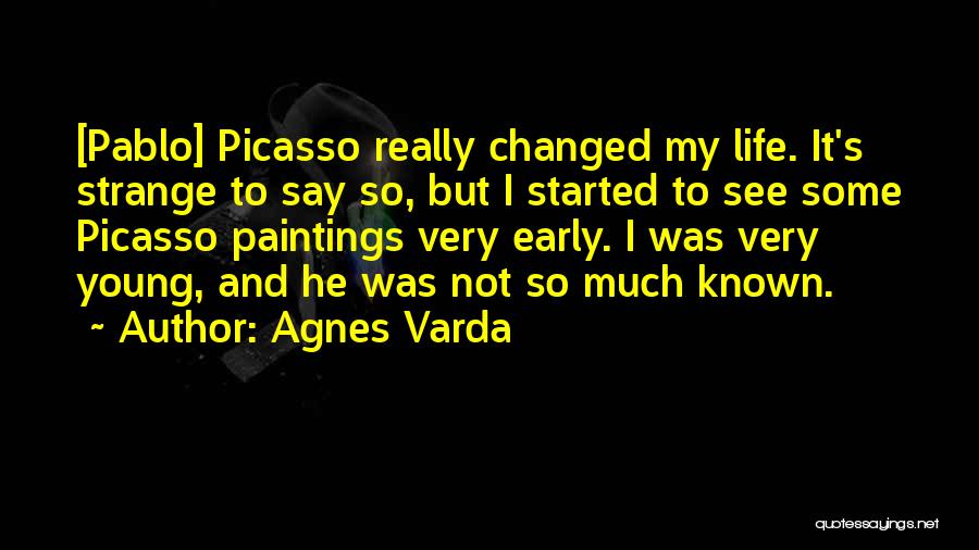 Picasso Paintings Quotes By Agnes Varda